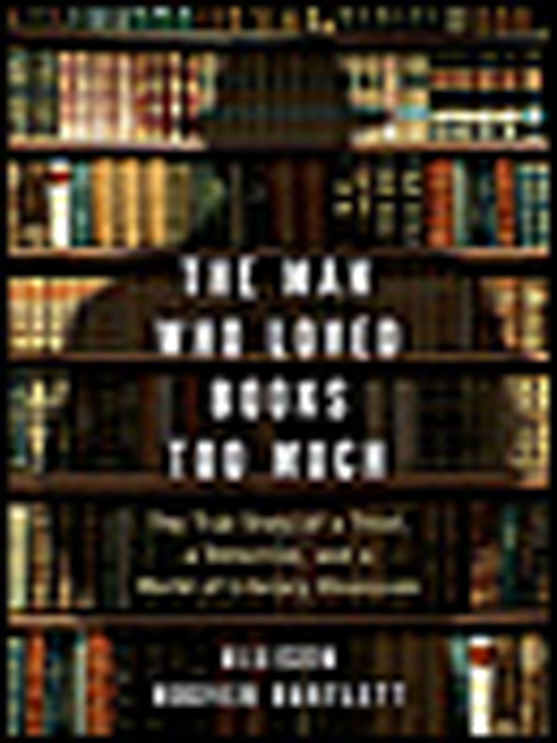 Title details for The Man Who Loved Books Too Much by Allison Bartlett Hoover - Available